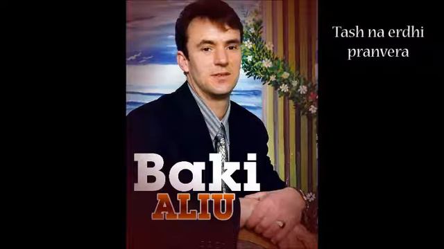 Baki Aliu - Tash na erdhi pranvera смотреть онлайн