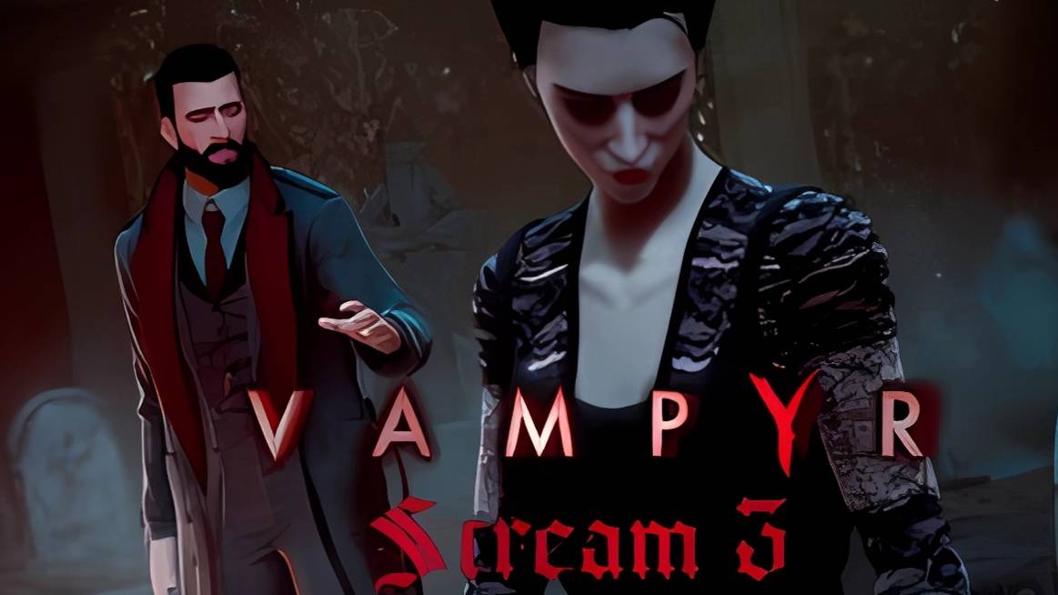 История одной семьи (Часть№2)┃Vampyr #3 [Стрим от 12.03.2024]