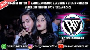 DJ VIRAL TIKTOK‼️AKIMILAKU KEMPO BARA BERE X BEGGIN MANESKIN (JUNGLE DUTCH) FULL BASS TERBARU 2K21.