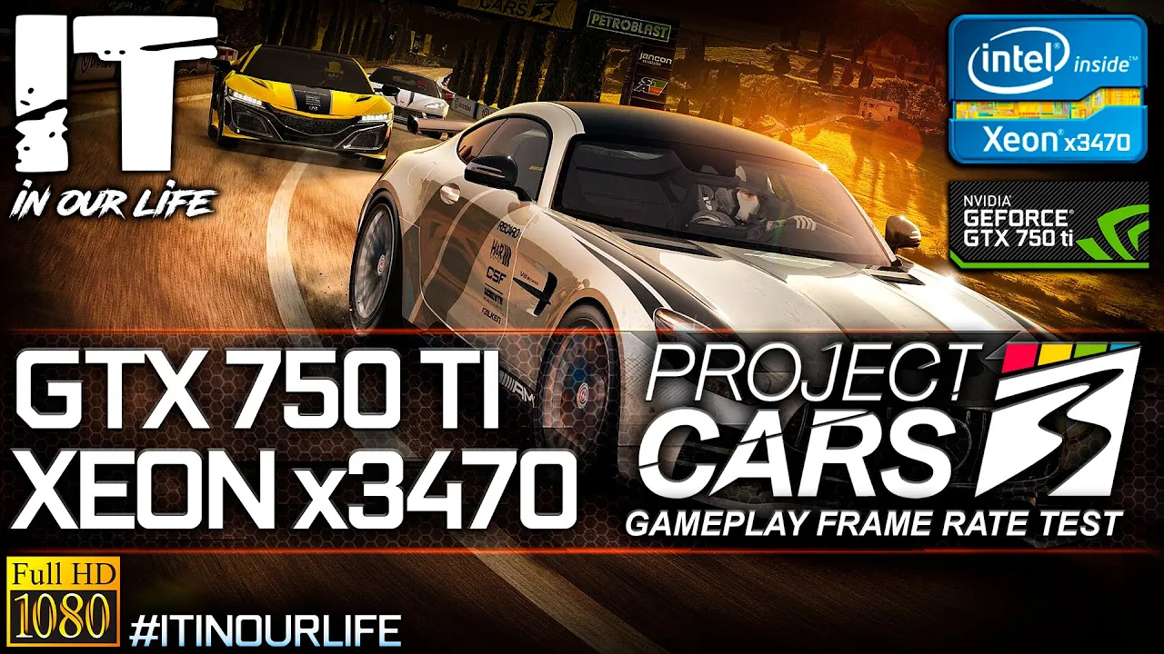 Project CARS 3 | Xeon x3470 + GTX 750 Ti | Gameplay | Frame Rate Test | 1080p