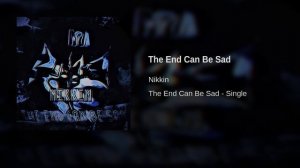 Nikkin - The End Can Be Sad (2023)