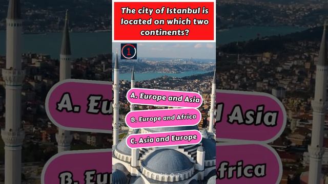 The city of Istanbul is located on which two continents #istanbul #geography #quiz