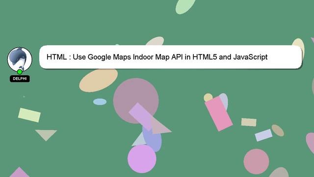 HTML : Use Google Maps Indoor Map API in HTML5 and JavaScript