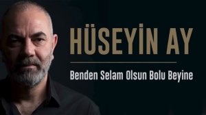 Hüseyin Ay - Benden Selam Olsun Bolu Beyine I Hudutsuz Sevda Dizi Şarkısı  2023 © Kalan Müzik