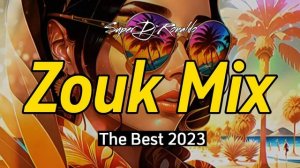 Zouk Mix 2023 The Best - Super Dj Ronaldo #01 #zouk #zoukmusic