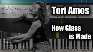 Tori Amos - How Glass is Made [Piano Tutorial | Sheets | MIDI] Synthesia