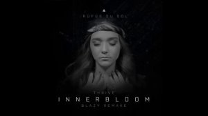 Rufus du Sol, Thrive - Innerbloom (Blazy Remake)
