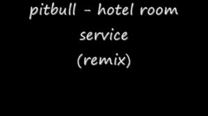 pitbull - hotel room service (remix)