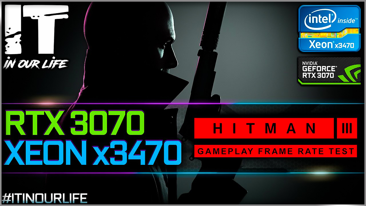 Hitman 3 | Xeon x3470 + RTX 3070 | Gameplay | Frame Rate Test | 1080p, 1440p, 2160p