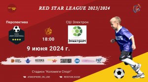 ФК "Перспектива" - СШ "Электрон"/Red Star League, 09-06-2024 18:00