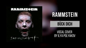 Rammstein - Buck Dich (Vocal cover by Ilya Polyakov)