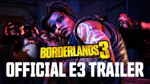 Borderlands 3 Официальный трейлер E3 2019 - Мы - Беспредел