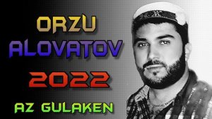 ОРЗУ-АЛОВАТОВ 2022 АЗ ГУЛАКЕН ( НАВ СОЗ)