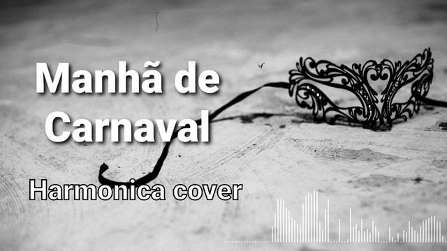 Manhã de Carnaval (Luis Bonfá) Harmonica cover смотреть онлайн