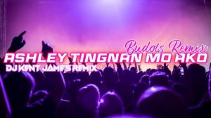 Ashley Tingnan Mo Ako ( DJ Kent James Budots Remix )