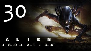 Alien: Isolation - Прохождение игры на русском [#30] | PC (2014 г.)