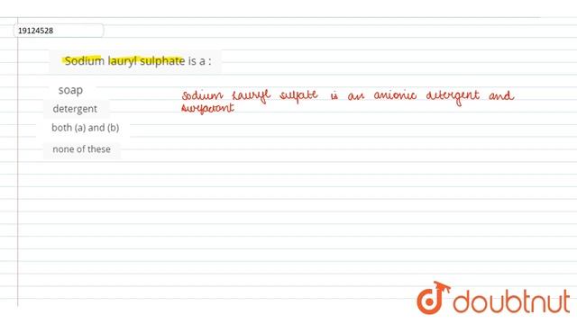 Sodium lauryl sulphate is a : смотреть онлайн