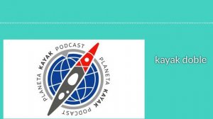 09 el kayak doble todo lo que debes saber PODCAST PLANETA KAYAK