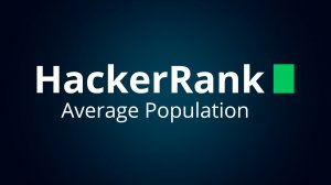 Решение SQL задания "Average Population" на HackerRank.com