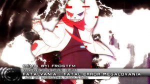 Underverse [Undertale AU] - "Fatal Error Sans Megalovania" FrostFM Remix