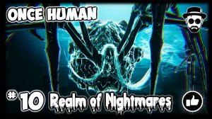 Знакомимся с паучихой и чистим Рифты #10 Realm of Nightmares | ONCE HUMAN