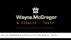 Wayne McGregor & Stealth Ft Mr Scene - Tasty (Scene Productions Music)