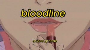 ariana grande - bloodline (slowed+reverb)