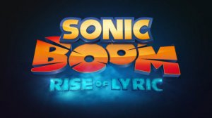 Sonic Boom Rise of Lyric - Launch Trailer [Дублированный]