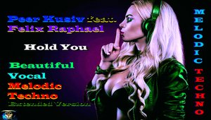 Peer Kusiv feat. Felix Raphael - Hold You ( Vocal Melodic Techno,Extended Version )Мелодик Техно,#23