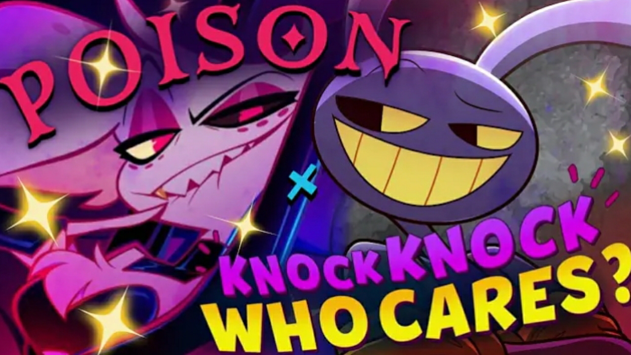 POISON X KNOCK KNOCK WHO CARES (Hazbin Hotel X The Amazing Digital Circus Mashup)