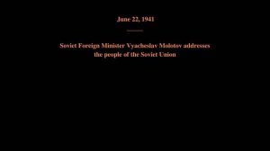 June 22, 1941 - Vyacheslav Molotov Addresses the People of the Soviet Union