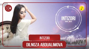 Дилноза Абдуалимова - Интизори / Dilnoza Abdualimova - Intizori (Audio 2020)