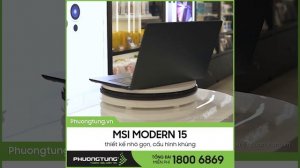 Laptop MSI Modern 15: thiết kế nhỏ gọn, cấu hình khủng ( Video 360 )