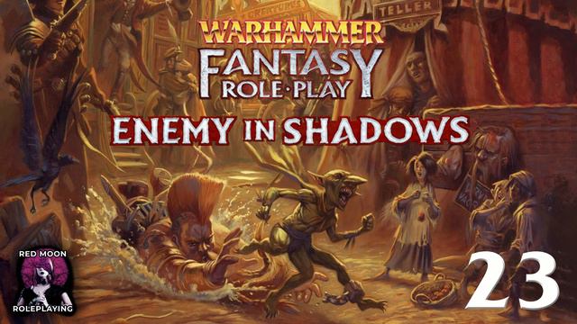 Warhammer Fantasy Roleplay: The Enemy Within 23 (WFRP 4th Edition, Actual Play)