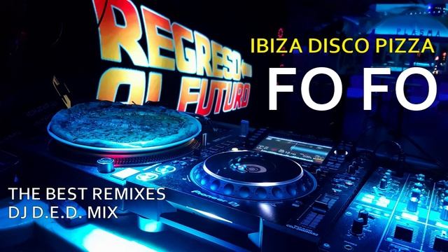 IBIZA DISCO PIZZA "FO FO" THE BEST REMIXES 70-80-90 DJ D.E.D. VOL.1 MIX