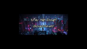 K.Flay - High Enough (Slowed+Reverb)