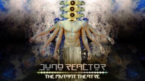 y2mate.com - Juno Reactor  The Mutant Theatre Full Album Mix_720pFH
