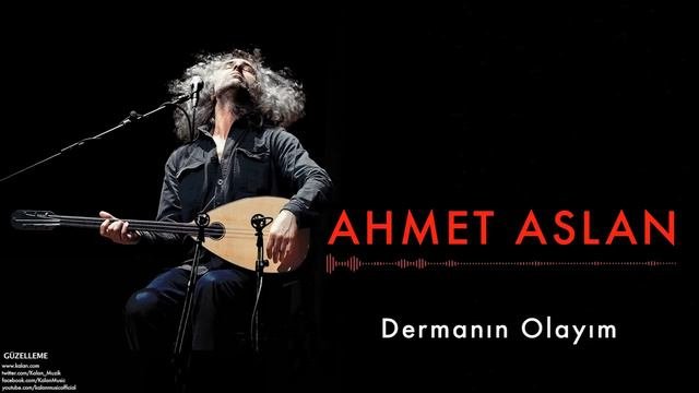 Ahmet Aslan - Dermanın Olayım I Na-Mükemmel © 2015 Kalan Müzik