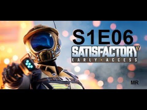 Satisfactory. S1E06