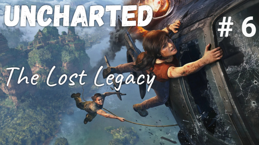 Uncharted:  The Lost Legacy.  # 6..mp4