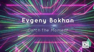 Evgeny Bokhan - Catch the moment