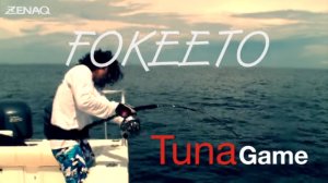 ZENAQ FOKEETO Casting & Jigging Tuna fishing.