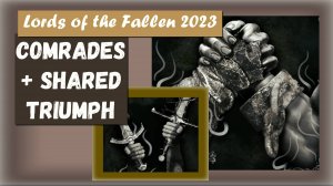 Lords of the Fallen 2023. Онлайн Трофеи " Comrades. " и " Shared Triumph  "