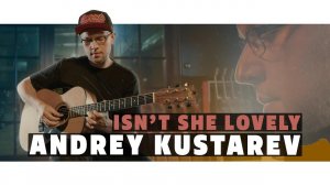 Stevie Wonder - Isn't She Lovely (orig. by Sungha Jung) Andrey Kustarev