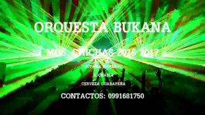 BUKANA ORQUESTA MOS CHICHAS 2016(Pilascacho)
