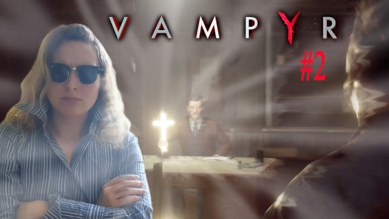 УКРОЩЕНИЕ СТРАПТИВОГО СКАЛЯ | Vampyr | #2 (BrotherPlay)