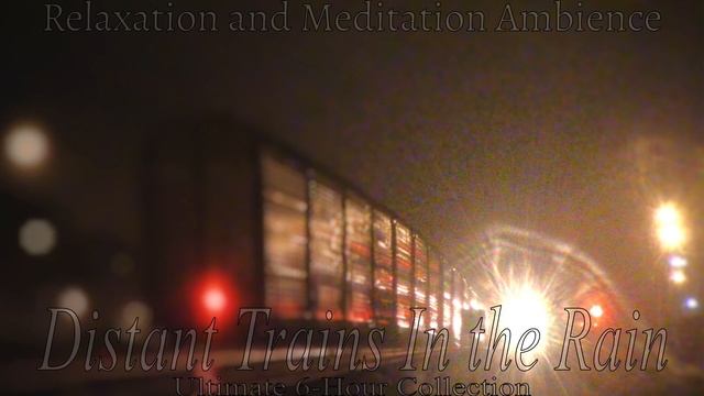 Distant Trains In the Rain and Thunder for Sleep and Relaxation: Ultimate Six-Hour Collection смотреть онлайн