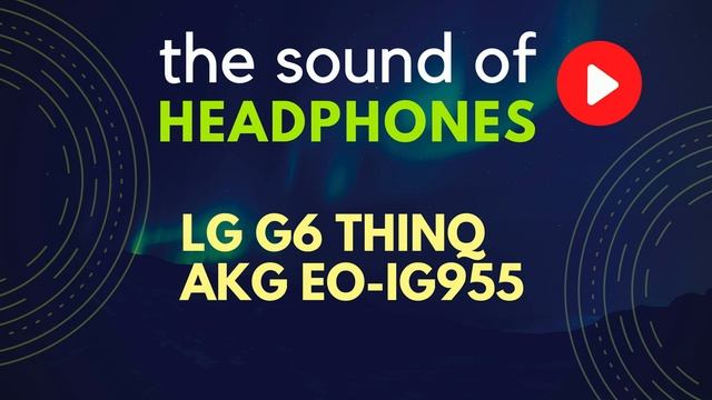 (DEMO SOUND 01s) LG G6 THINQ & AKG by HARMAN EO-IG955 смотреть онлайн