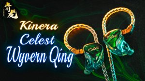 Kinera Celest Wyvern Qing | Отличные бюджетные наушников IEM !