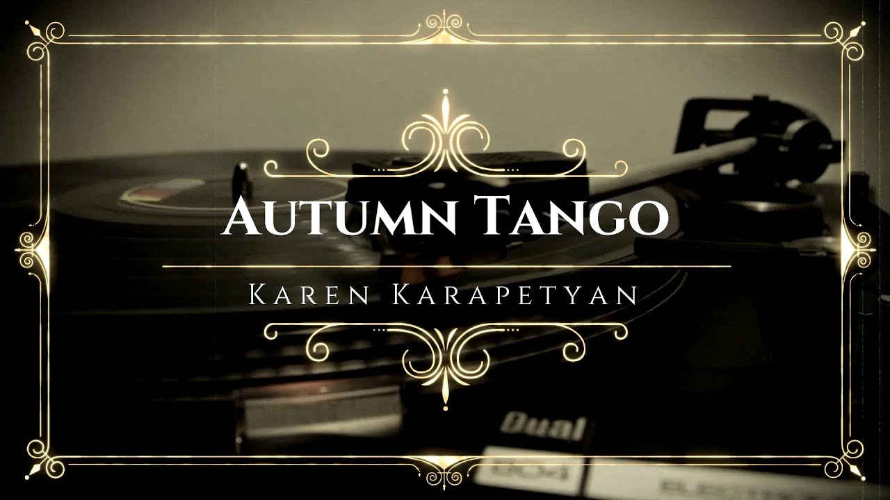 Karen Karapetyan - Autumn Tango (Осеннее Танго)